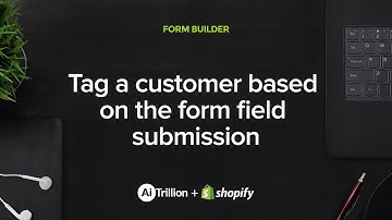 Tag a customer based on the form field submission | Form Builder Shopify