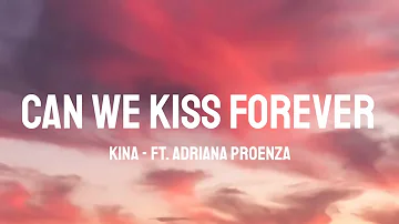 Kina - Can We Kiss Forever? (Lyrics) ft. Adriana Proenza