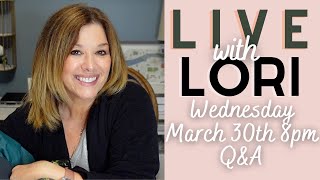 LIVE with LORI Q&A Catch Up Wednesday, March 30th at 8pm eastern