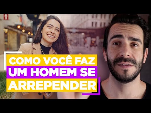 Vídeo: Como Fazer Um Cara Se Arrepender De Ter Desistido