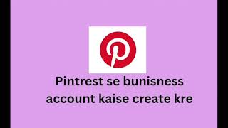 Pinterest Business Account Kaise Banaye 2026 🔥 Pinterest Se Paise Kaise Kamaye | Business Account