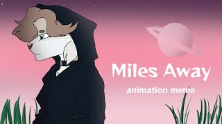 Miles Away [meme] Big gift