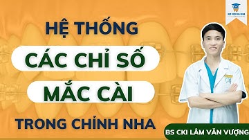 Hệ Thống Mắc Cài Và Các Chỉ Số Mắc Cài Trong Chỉnh Nha