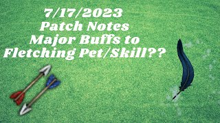RS3  - Patch Notes 7/17/23 Changes to Fletching Pet???