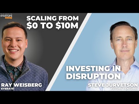 EyeRate CEO Ray Weisberg on scaling from $0 to $10M + Steve Jurvetson on disruptive tech | E1765 thumbnail