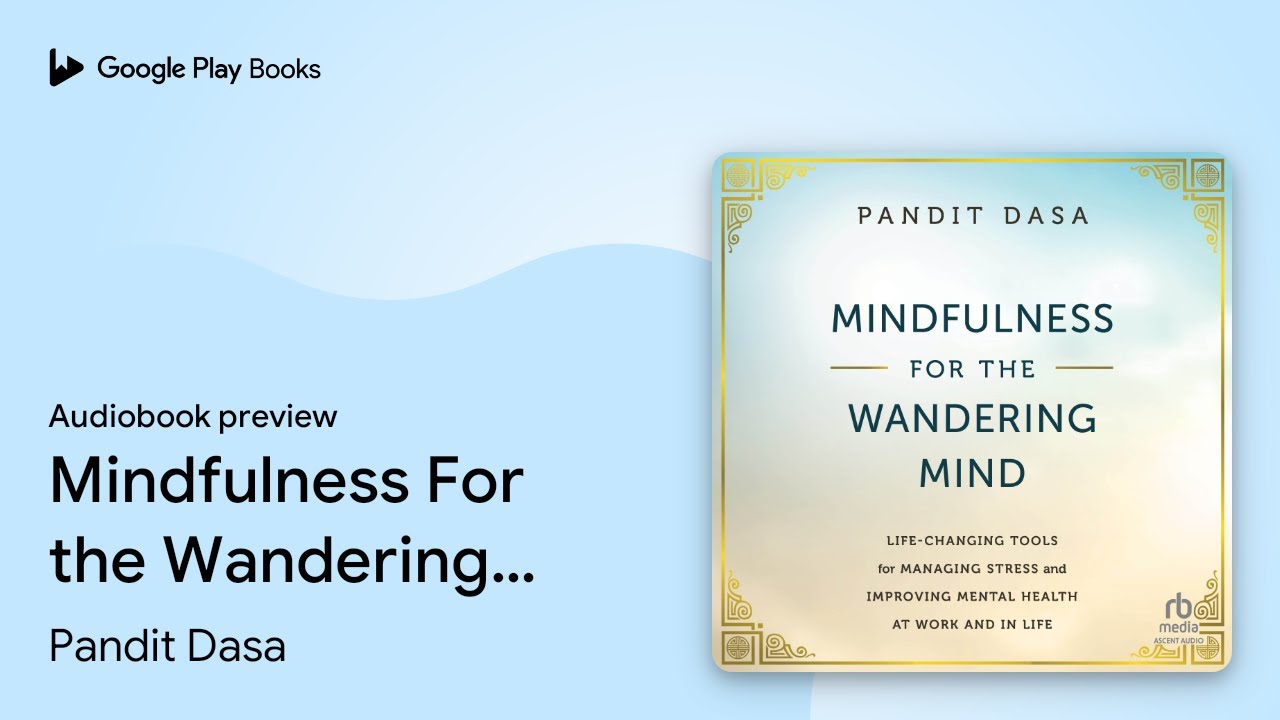 Mindfulness For the Wandering Mind:… by Pandit Dasa · Audiobook preview ...
