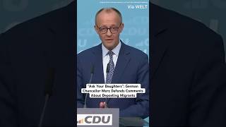 “Ask Your Daughters": German Chancellor Friedrich Merz Defends Comments About Deporting Migrants