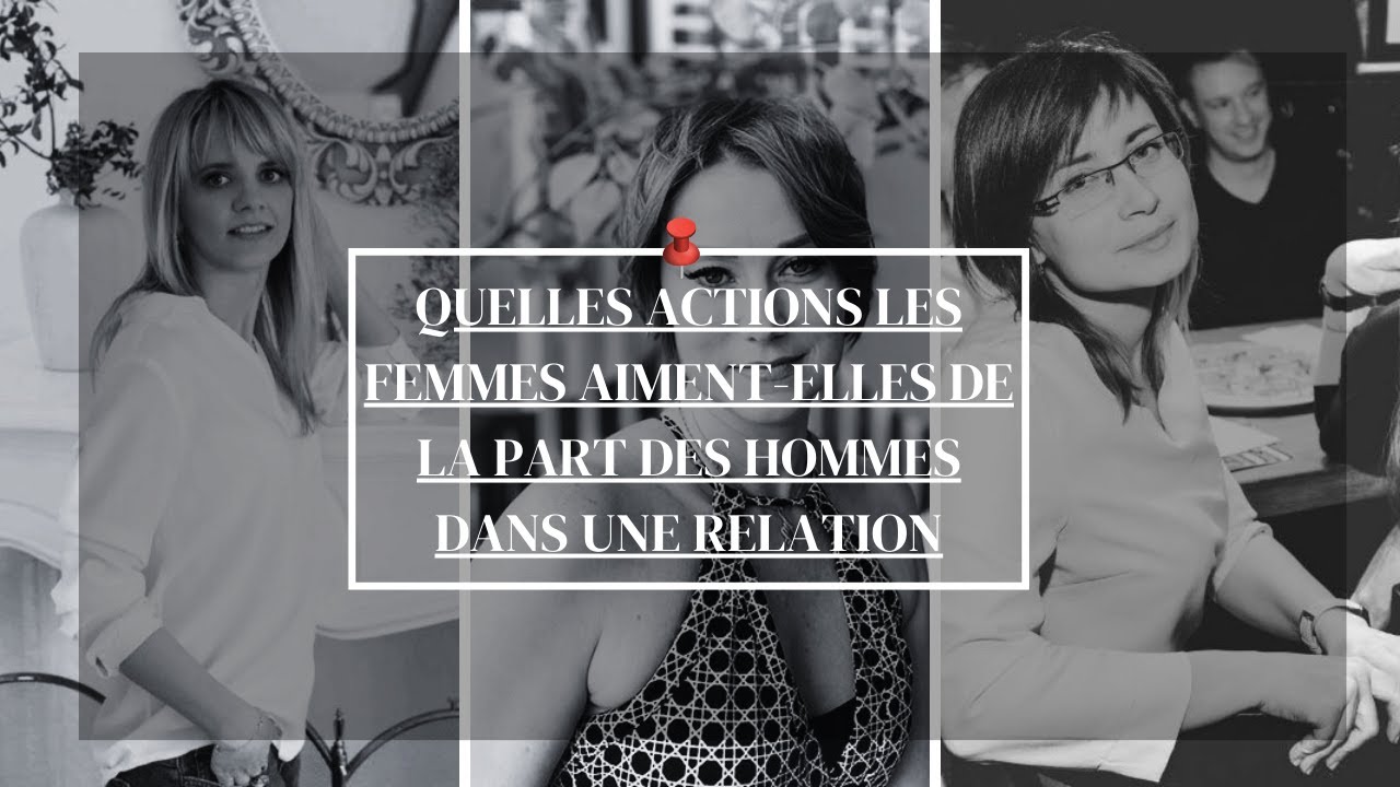 Relations Amoureuses : Quelles actions les femmes aiment-elles de la