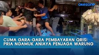 Cuma Gara-Gara Pembayaran QRIS! Pria Ngamuk Aniaya Penjaga Warung | Snapnews