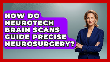 How Do Neurotech Brain Scans Guide Precise Neurosurgery? - Neurotech Insight Pro