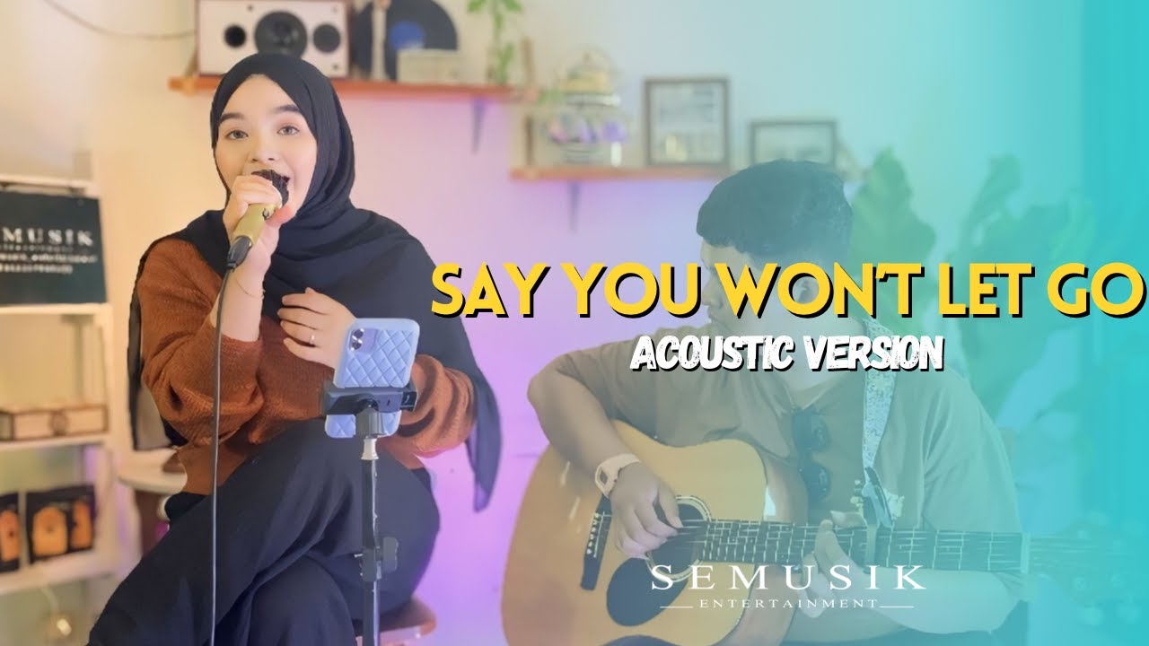SAY YOU WON'T LET GO - JAMES ARTHUR (ACOUSTIC VERSION BY DHEA CLARA || SEMUSIK ENTERTAINMENT)