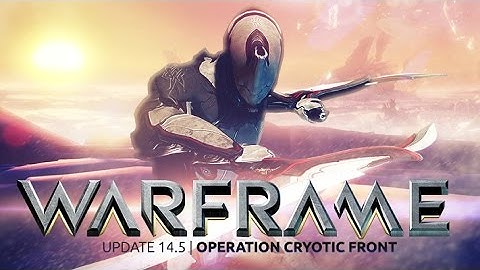 OPERATION CRYOTIC FRONT - Warframe [UPDATE 14.5 / PC]