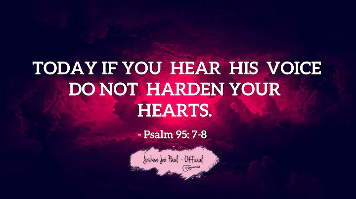 Today if you hear His voice, Do not harden your hearts | Inspirational Video| Joshua Jai Paul
