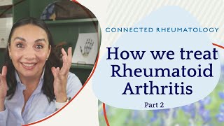 How we treat Rheumatoid Arthritis Part 2