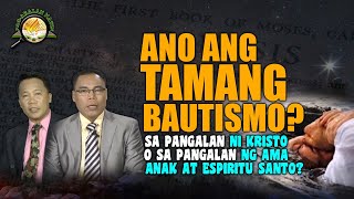 ANO ANG TAMANG BAUTISMO SA PANGALAN NI KRISTO O SA PANGALAN NG AMA ANAK AT ESPIRITU SANTO