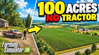 100 Acres. Zero Tractors. Can I Build a Farm?