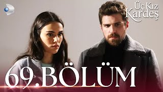 Üç Kız Kardeş 69.Bölüm - Full Bölüm