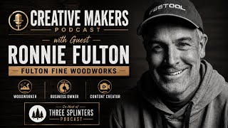 Ronnie Fulton - Fulton Fine Woodworks - CMP EP150 📱