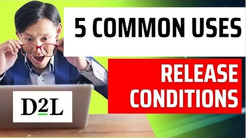 D2L | Brightspace - 5 Common Uses of Release Conditions in your Courses to get you started!