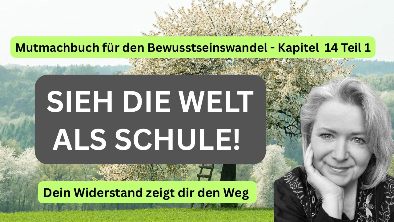 Kapitel 14, Teil 1: Sieh die Welt als Schule!