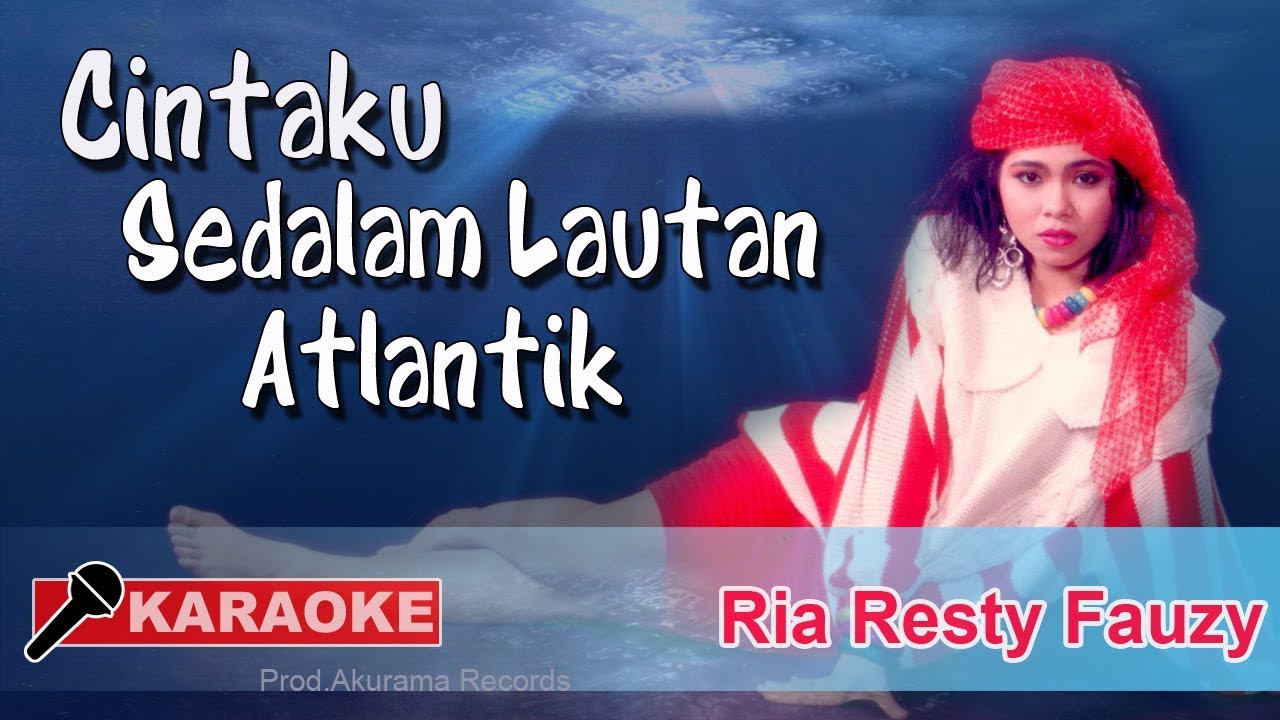 Ria Resty Fauzy - Cintaku Sedalam Lautan Atlantik (Karaoke)