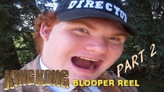 KING KONG (2016) Fan Film BLOOPER REEL (Part 2 - 5)