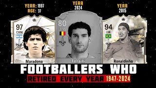Best FOOTBALLERS RETIRED in Every Years 1947-2024! 😢💔 | ft. Maradona, Fellaini, Ronaldinho