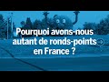 Pourquoi y’a-t-il autant de ronds-points en France ?