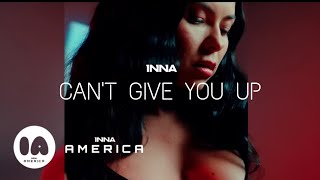 INNA - Can't Give You Up | Letra en Español