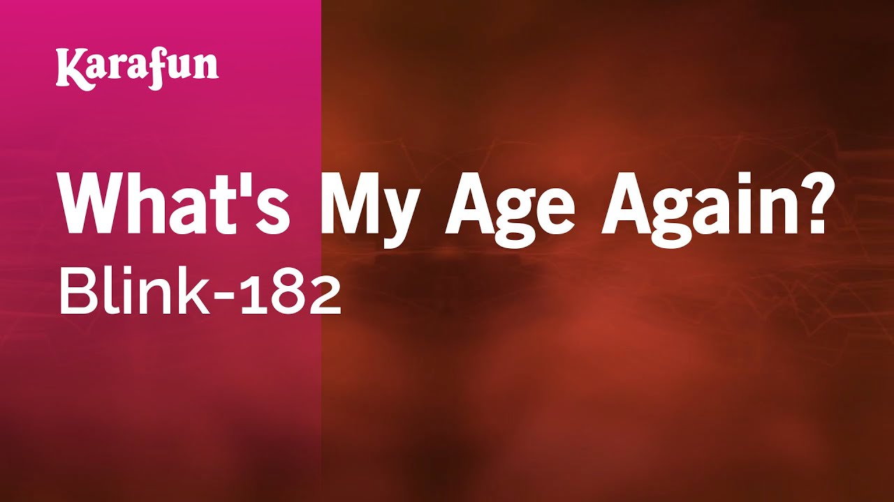 What's My Age Again? - Blink-182 | Karaoke Version | KaraFun What's My Age Again? - Blink-182 | Karaoke Version | KaraFun