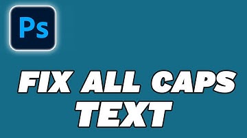 How To Fix Text Stuck in Caps in Photoshop
