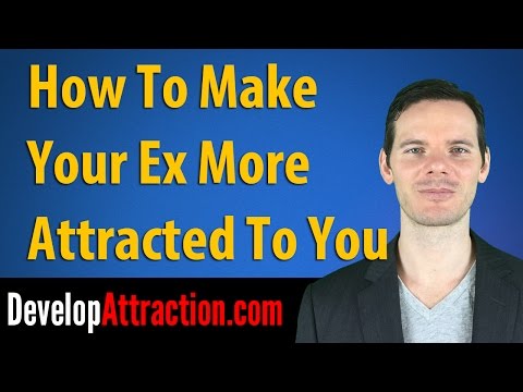 How To Make Your Ex More Attracted To You