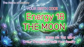 DESTINY MATRIX: Energy 18 THE MOON