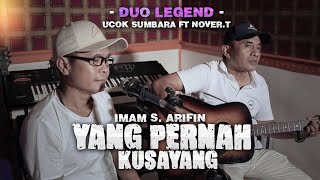YANG PERNAH KUSAYANG - IMAM S. ARIFIN | COVER BY DUO LEGEND