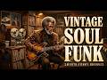 🔥 Vintage Soul Funk | Smooth Funky Grooves &amp; Retro Chill Vibes