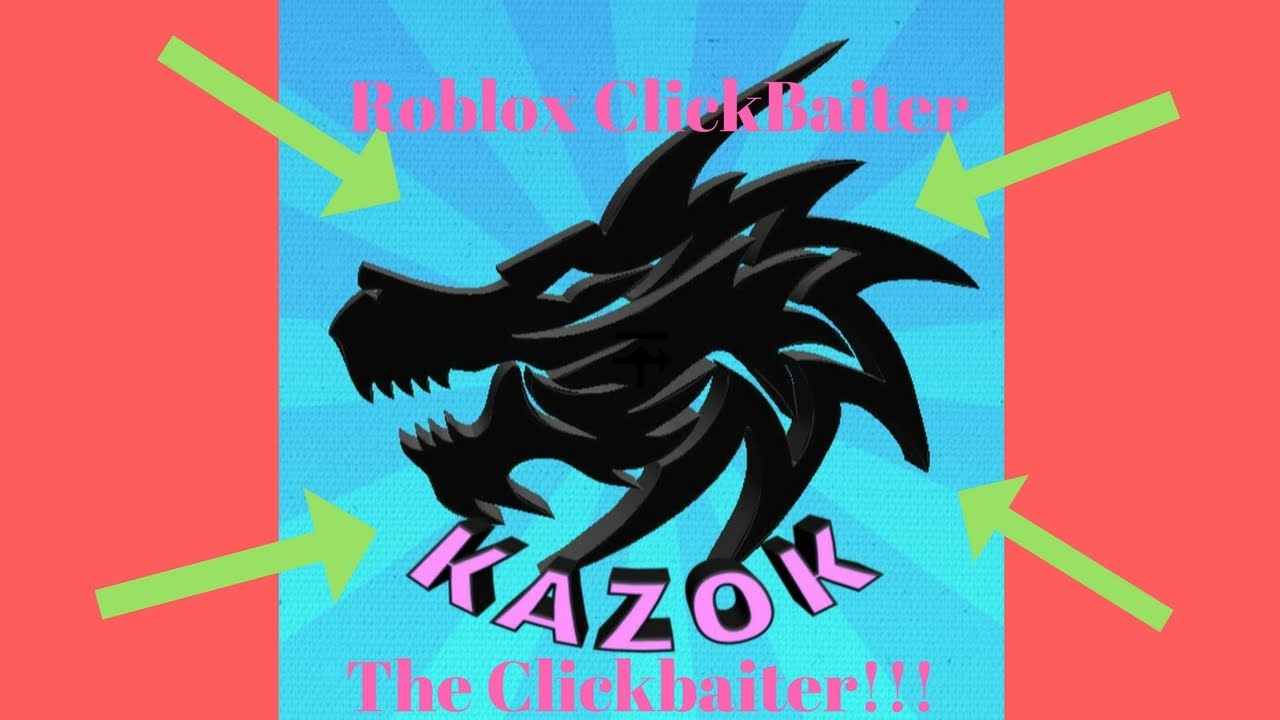 Kazok The Clickbaiter Of Roblox Kazok Rant Youtube