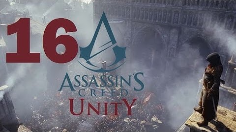 Assassin’s Creed Unity Playthrough Part 16 PS4 HD