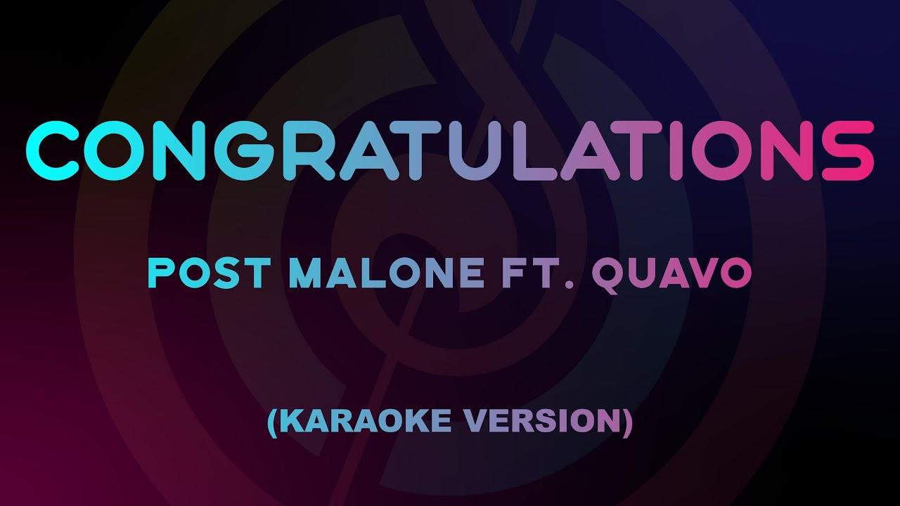 Congratulations - Post Malone ft. Quavo (Karaoke Version) Congratulations - Post Malone ft. Quavo (Karaoke Version)