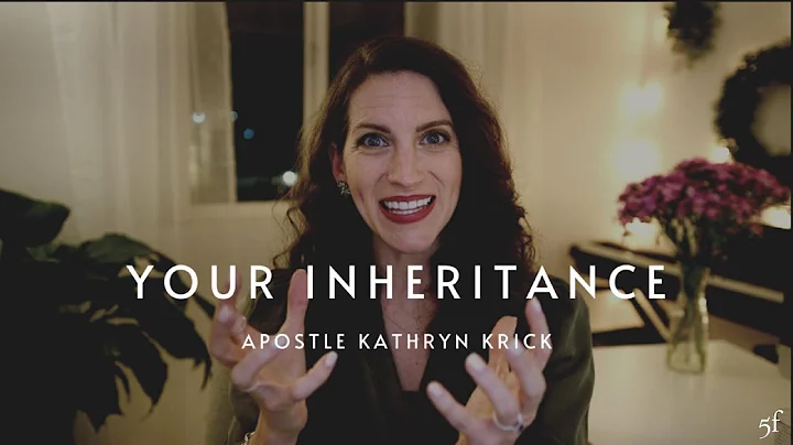 Your Inheritance | Apostle Kathryn Krick