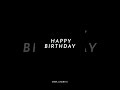 HAPPY BIRTHDAY BLACK SCREEN status / whappth status new  🎊#happybirthday #blackscreenstatus #new