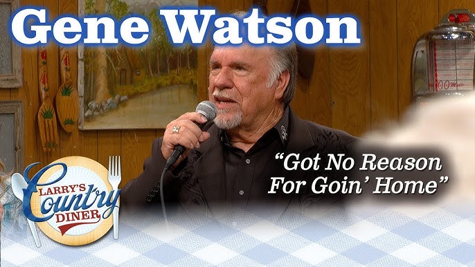 GENE WATSON'S GOT NO REASON FOR GOING HOME!