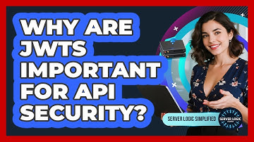 Why Are JWTs Important For API Security?