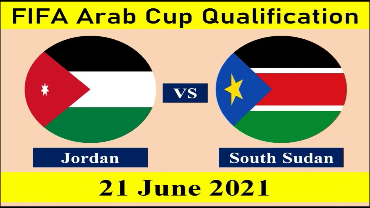 Jordan vs South Sudan FIFA Arab Cup Qualification Match 21 June 2021 YouTube Jordan vs South Sudan FIFA Arab Cup Qualification Match 21 June 2021 YouTube