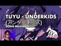 UNDERKIDS (TUYU) - what's the song about??