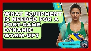 What Equipment Is Needed For A Post-Game Dynamic Warm-Up? - The Volleyball Hub