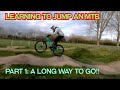 LEARNING TO JUMP A MOUNTAIN BIKE, PART 1, A LONG WAY TO GO!!!