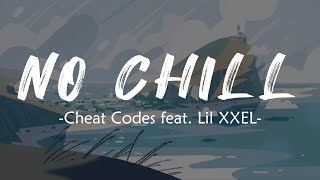 Cheat Codes - No Chill (Lyrics) feat. Lil XXEL