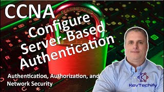 Configure Server-Based Authentication - AAA - Network Security - CCNA - KevTechify | vid 29