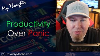 Productivity Over Panic