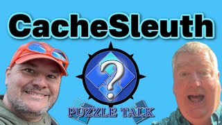 Puzzle Talk - CacheSleuth!
